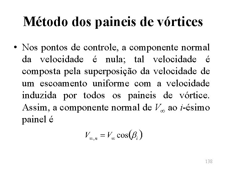 Método dos paineis de vórtices • Nos pontos de controle, a componente normal da
