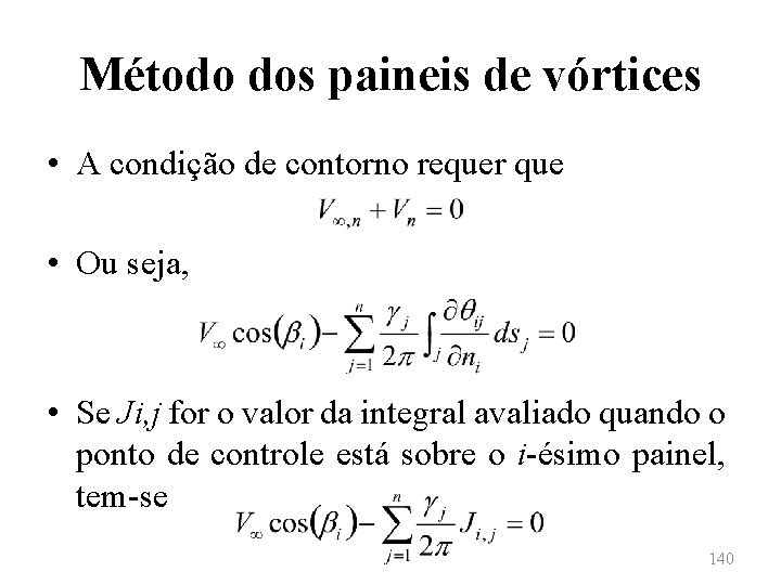 Método dos paineis de vórtices • A condição de contorno requer que • Ou