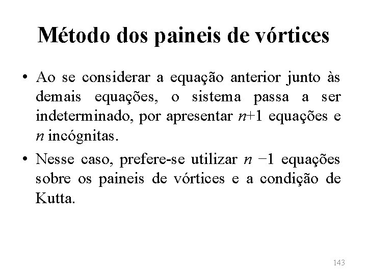 Método dos paineis de vórtices • Ao se considerar a equação anterior junto às