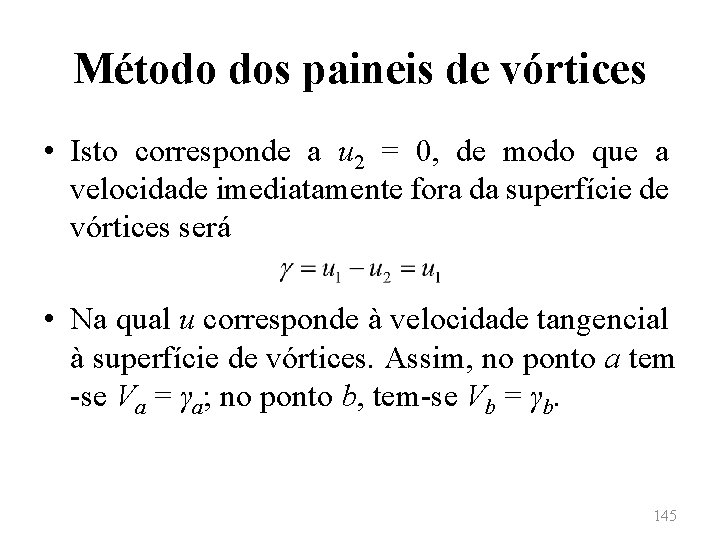 Método dos paineis de vórtices • Isto corresponde a u 2 = 0, de