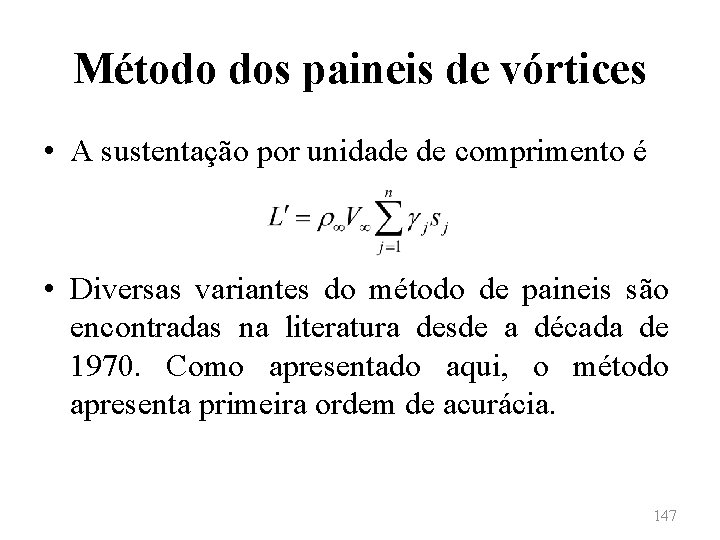 Método dos paineis de vórtices • A sustentação por unidade de comprimento é •
