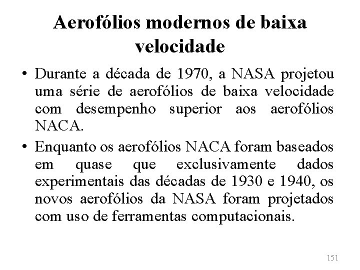 Aerofólios modernos de baixa velocidade • Durante a década de 1970, a NASA projetou