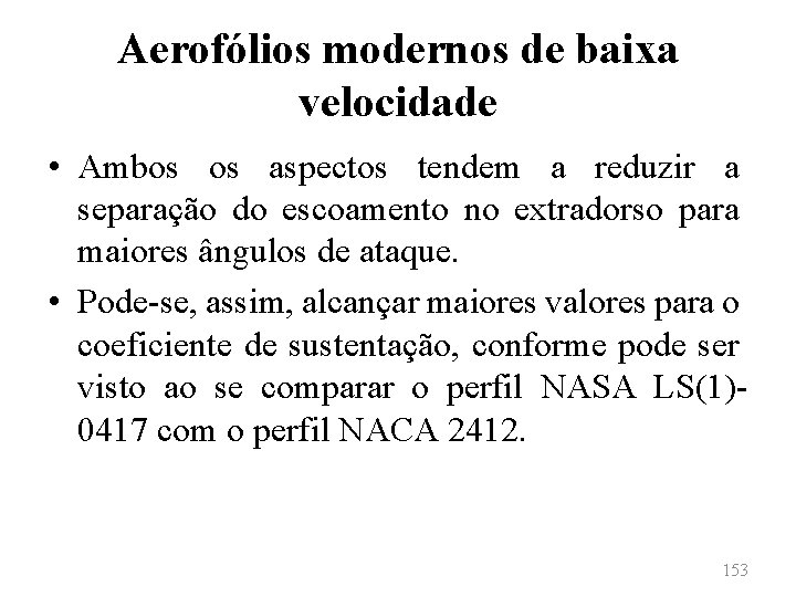 Aerofólios modernos de baixa velocidade • Ambos os aspectos tendem a reduzir a separação