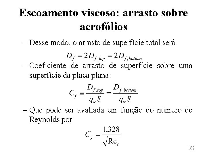 Escoamento viscoso: arrasto sobre aerofólios – Desse modo, o arrasto de superfície total será
