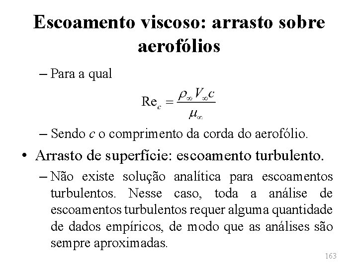 Escoamento viscoso: arrasto sobre aerofólios – Para a qual – Sendo c o comprimento