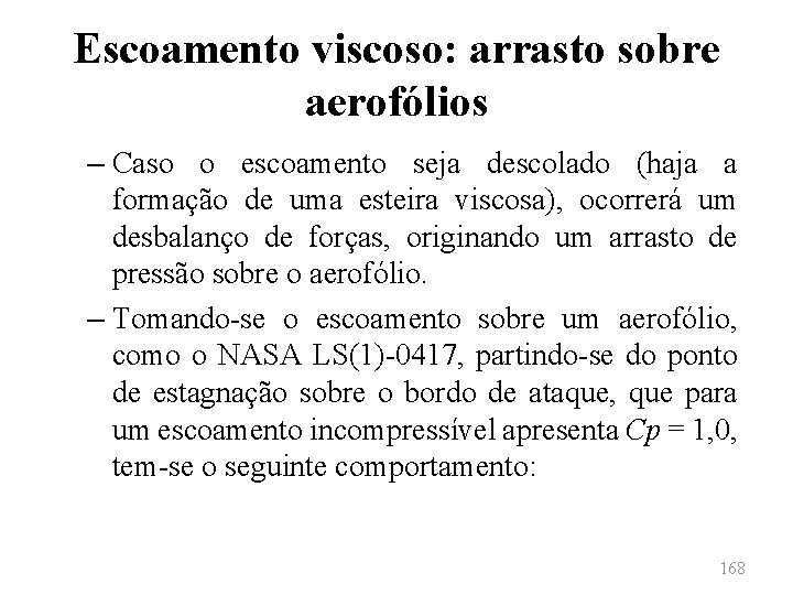 Escoamento viscoso: arrasto sobre aerofólios – Caso o escoamento seja descolado (haja a formação
