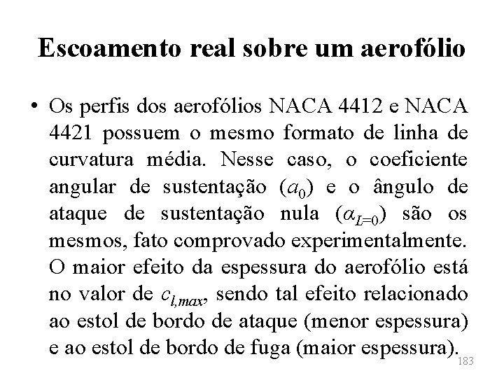 Escoamento real sobre um aerofólio • Os perfis dos aerofólios NACA 4412 e NACA