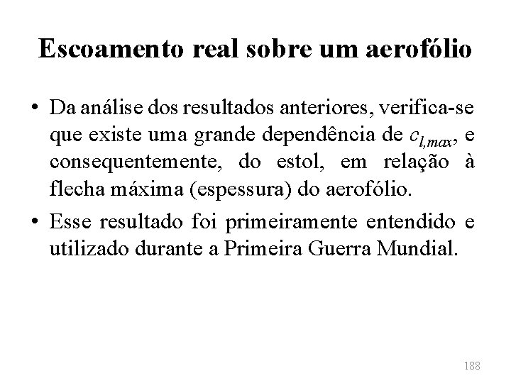 Escoamento real sobre um aerofólio • Da análise dos resultados anteriores, verifica-se que existe