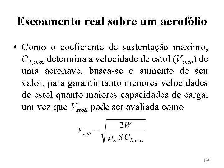 Escoamento real sobre um aerofólio • Como o coeficiente de sustentação máximo, CL, max