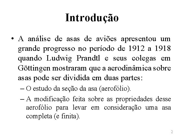 Introdução • A análise de asas de aviões apresentou um grande progresso no período