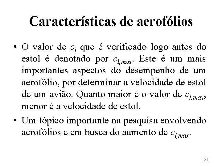 Características de aerofólios • O valor de cl que é verificado logo antes do