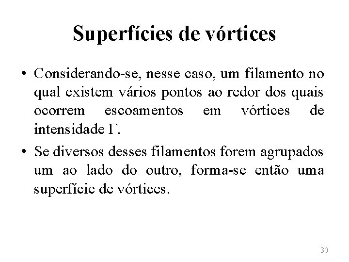 Superfícies de vórtices • Considerando-se, nesse caso, um filamento no qual existem vários pontos
