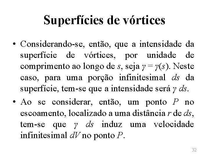 Superfícies de vórtices • Considerando-se, então, que a intensidade da superfície de vórtices, por