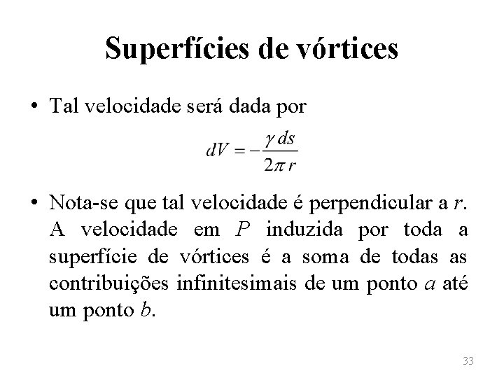 Superfícies de vórtices • Tal velocidade será dada por • Nota-se que tal velocidade