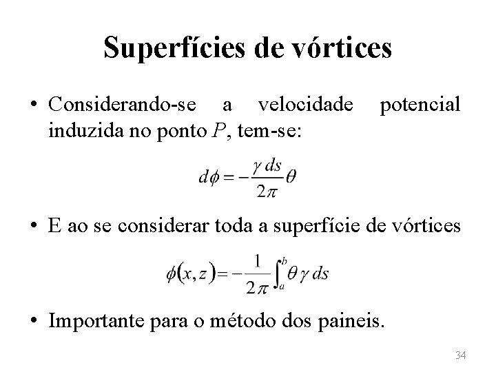 Superfícies de vórtices • Considerando-se a velocidade induzida no ponto P, tem-se: potencial •