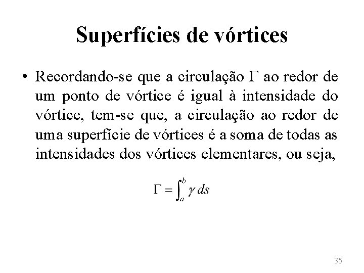 Superfícies de vórtices • Recordando-se que a circulação Γ ao redor de um ponto
