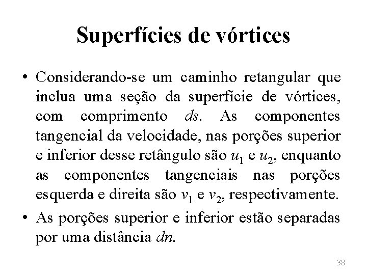 Superfícies de vórtices • Considerando-se um caminho retangular que inclua uma seção da superfície