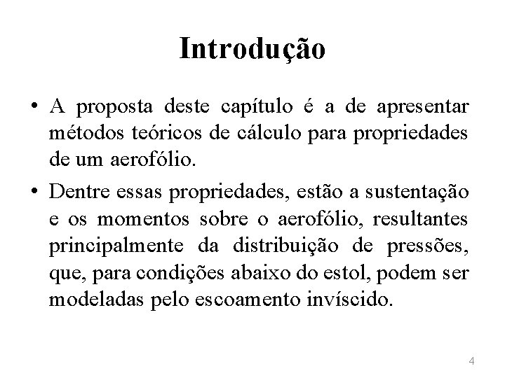 Introdução • A proposta deste capítulo é a de apresentar métodos teóricos de cálculo
