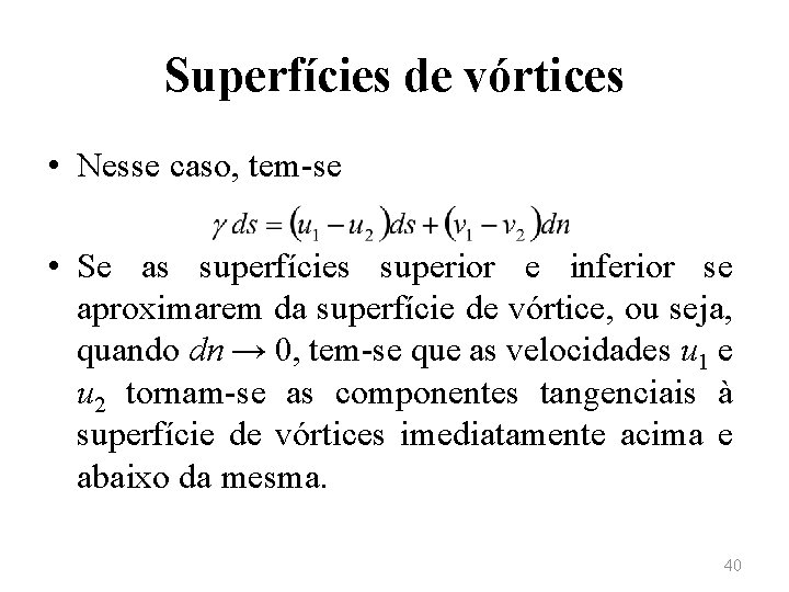 Superfícies de vórtices • Nesse caso, tem-se • Se as superfícies superior e inferior