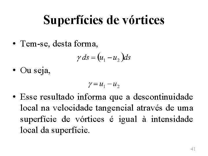 Superfícies de vórtices • Tem-se, desta forma, • Ou seja, • Esse resultado informa