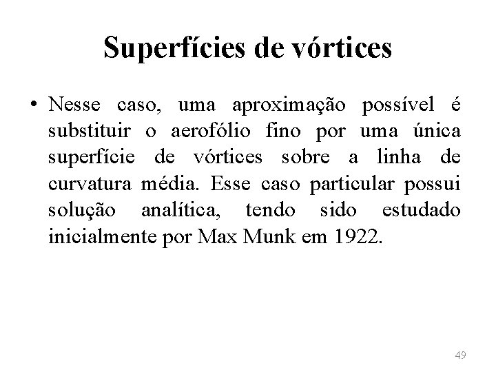 Superfícies de vórtices • Nesse caso, uma aproximação possível é substituir o aerofólio fino