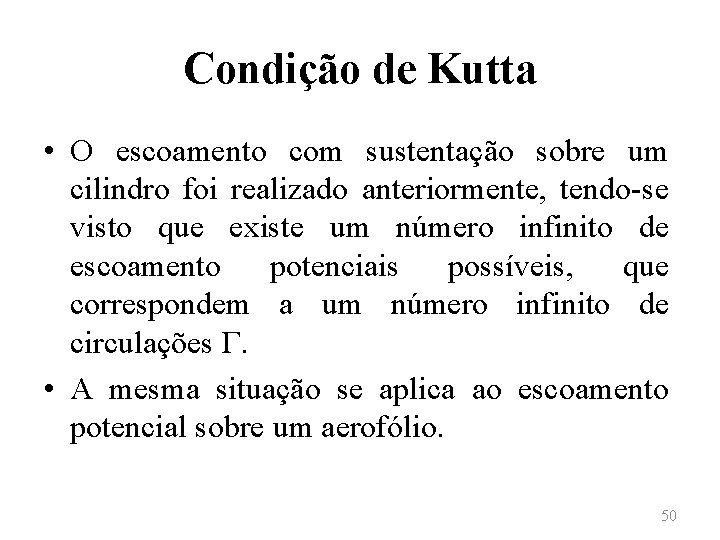 Condição de Kutta • O escoamento com sustentação sobre um cilindro foi realizado anteriormente,