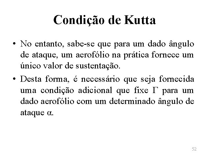 Condição de Kutta • No entanto, sabe-se que para um dado ângulo de ataque,