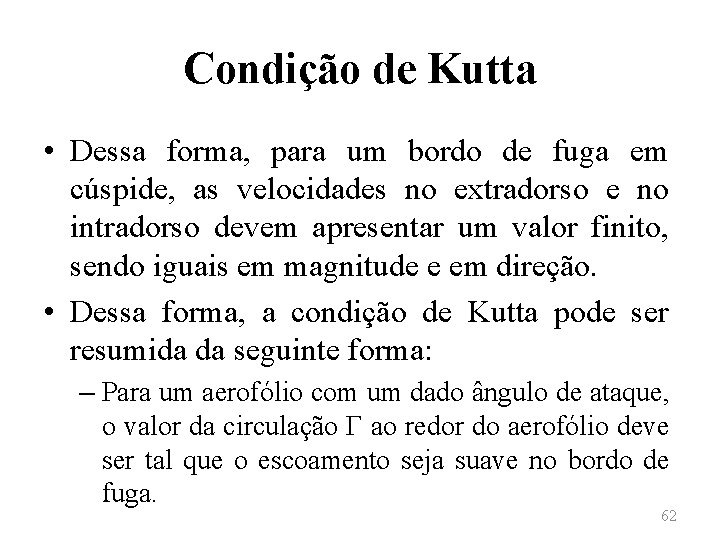 Condição de Kutta • Dessa forma, para um bordo de fuga em cúspide, as