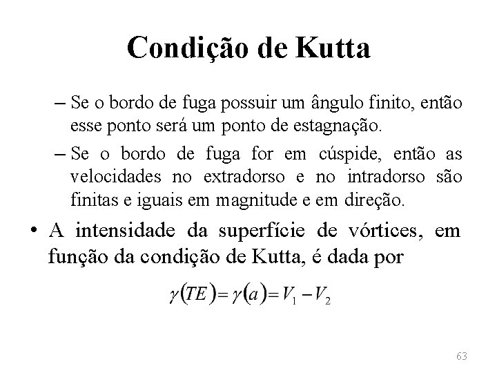 Condição de Kutta – Se o bordo de fuga possuir um ângulo finito, então