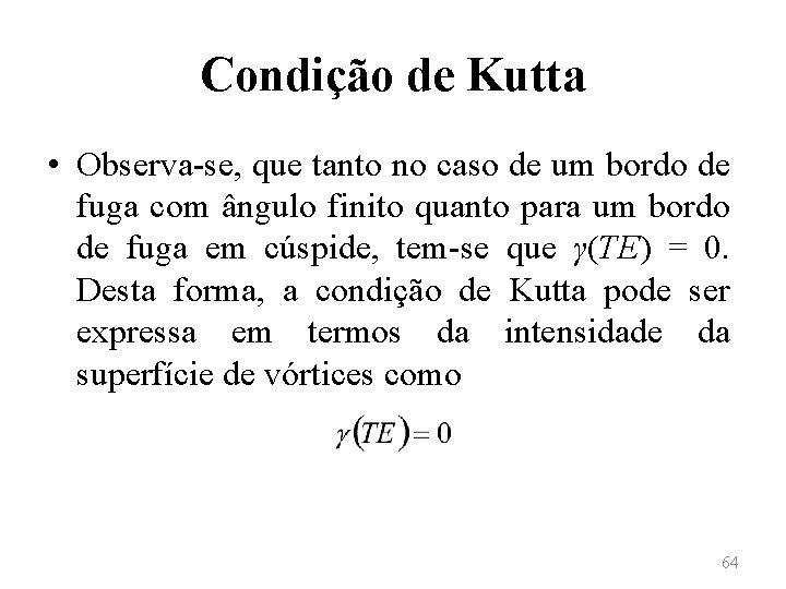 Condição de Kutta • Observa-se, que tanto no caso de um bordo de fuga