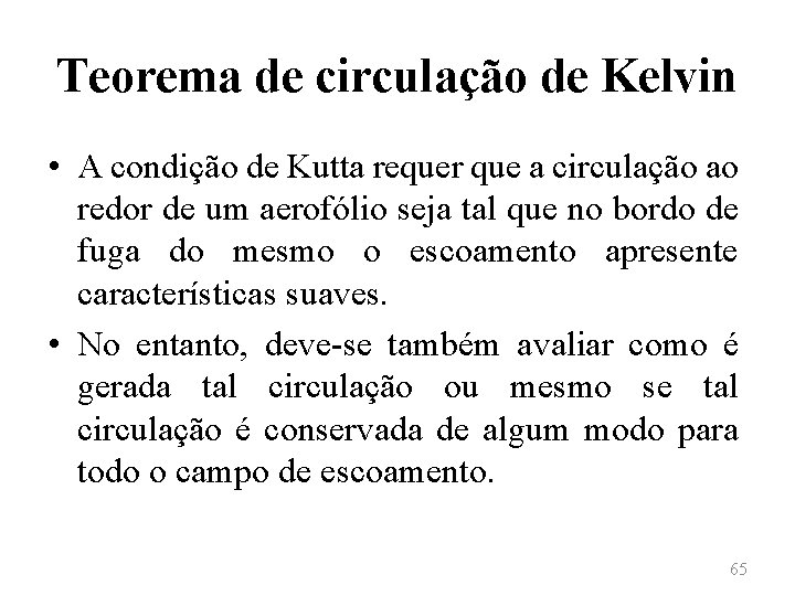 Teorema de circulação de Kelvin • A condição de Kutta requer que a circulação