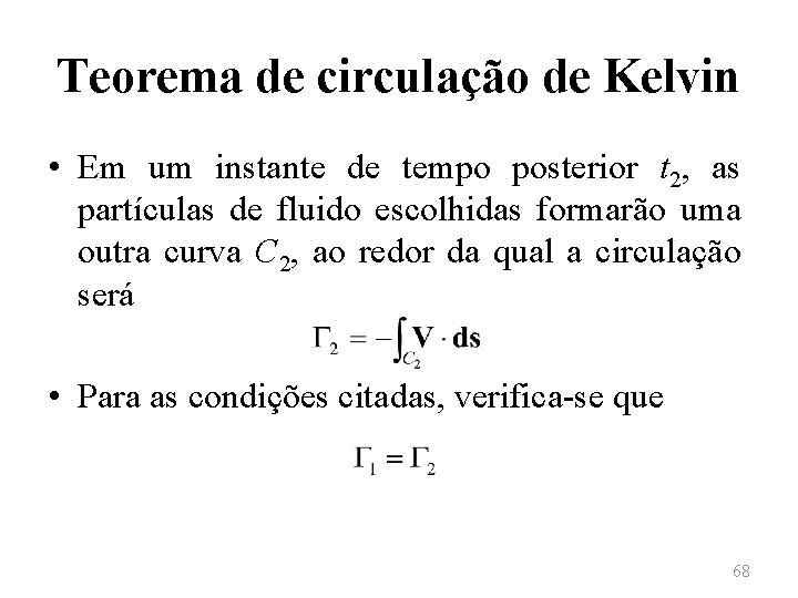 Teorema de circulação de Kelvin • Em um instante de tempo posterior t 2,