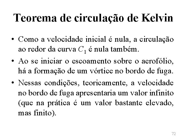 Teorema de circulação de Kelvin • Como a velocidade inicial é nula, a circulação