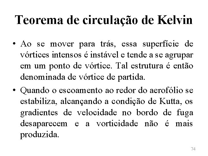 Teorema de circulação de Kelvin • Ao se mover para trás, essa superfície de