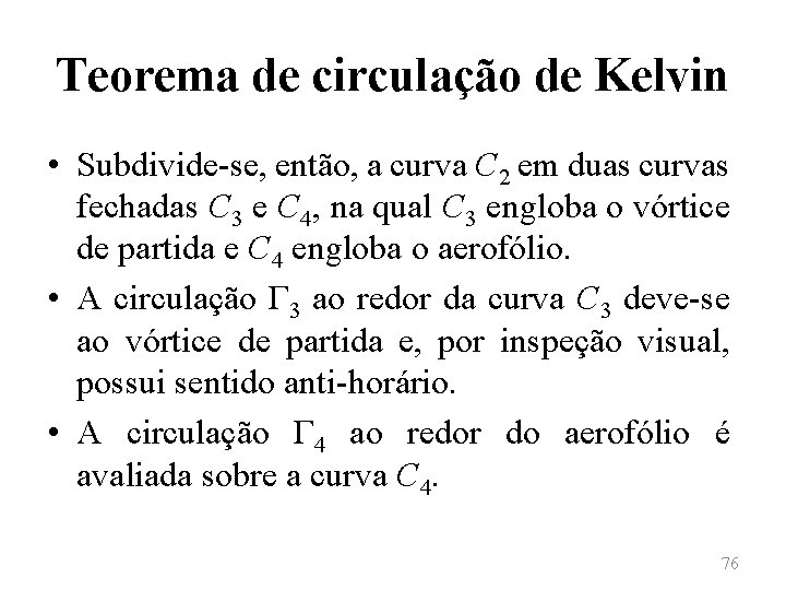 Teorema de circulação de Kelvin • Subdivide-se, então, a curva C 2 em duas