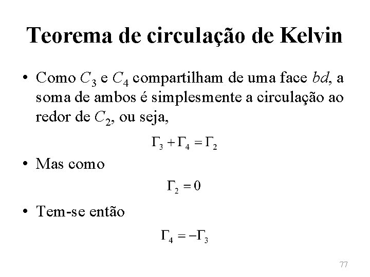 Teorema de circulação de Kelvin • Como C 3 e C 4 compartilham de