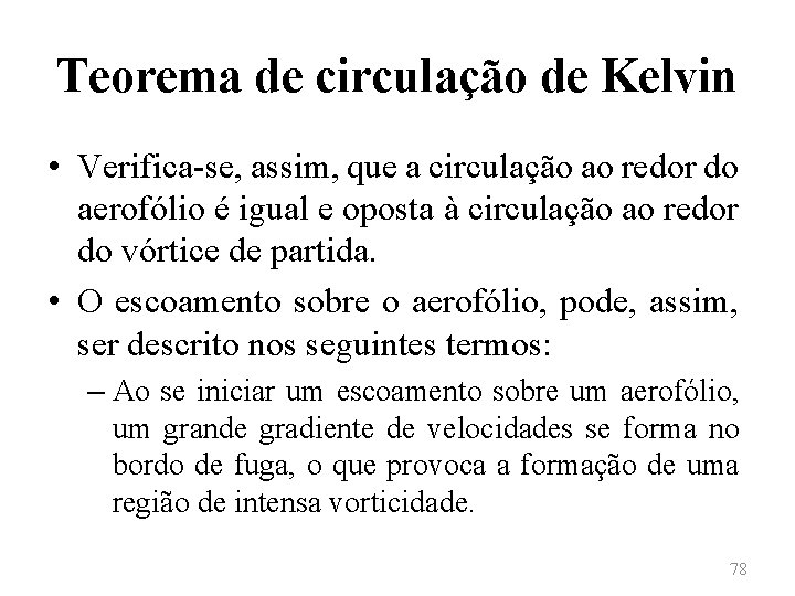 Teorema de circulação de Kelvin • Verifica-se, assim, que a circulação ao redor do
