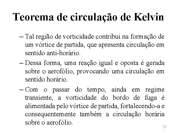 Teorema de circulação de Kelvin – Tal região de vorticidade contribui na formação de