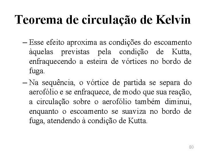 Teorema de circulação de Kelvin – Esse efeito aproxima as condições do escoamento àquelas