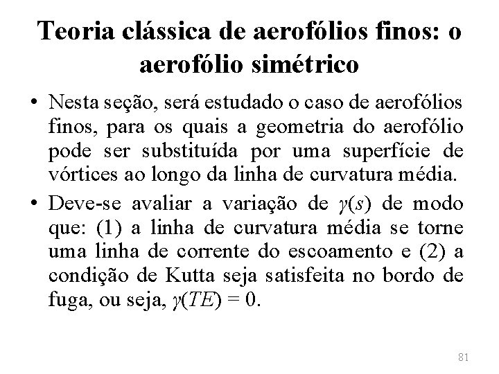 Teoria clássica de aerofólios finos: o aerofólio simétrico • Nesta seção, será estudado o