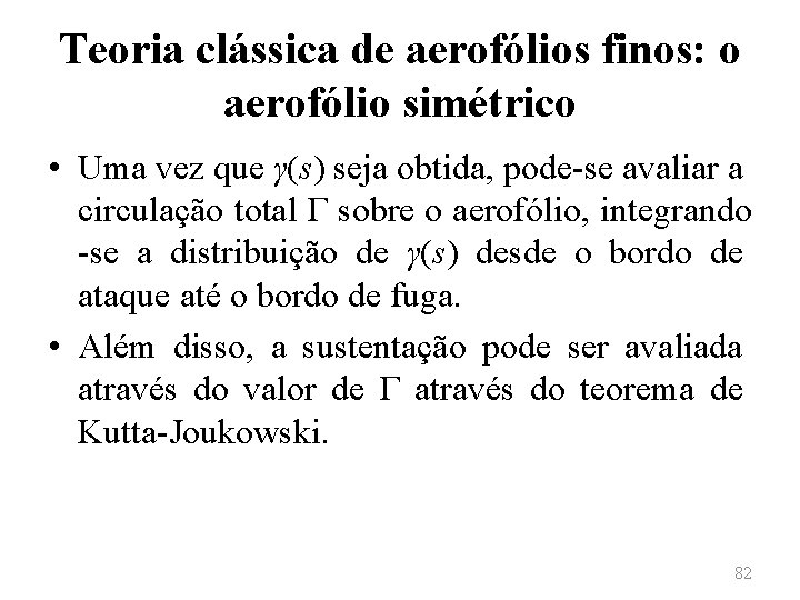 Teoria clássica de aerofólios finos: o aerofólio simétrico • Uma vez que γ(s) seja