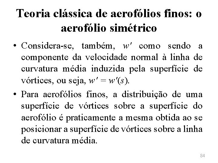 Teoria clássica de aerofólios finos: o aerofólio simétrico • Considera-se, também, w′ como sendo
