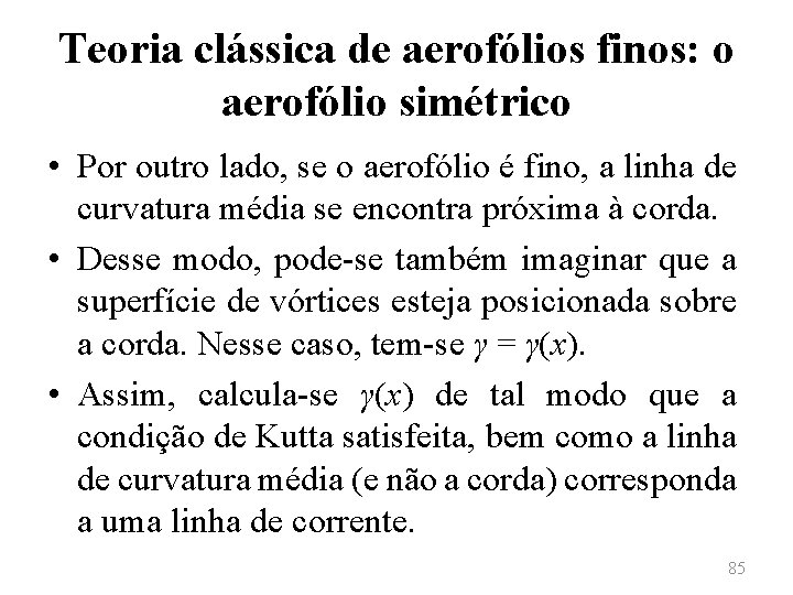 Teoria clássica de aerofólios finos: o aerofólio simétrico • Por outro lado, se o