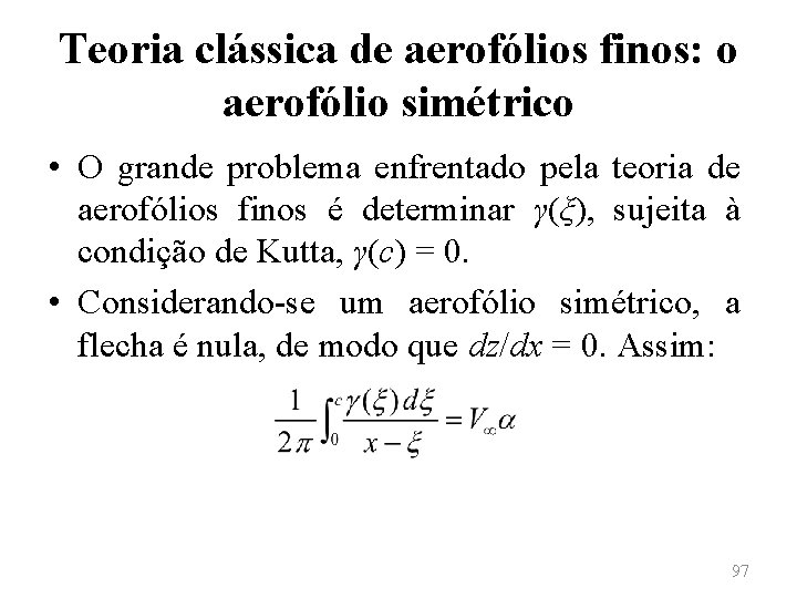 Teoria clássica de aerofólios finos: o aerofólio simétrico • O grande problema enfrentado pela