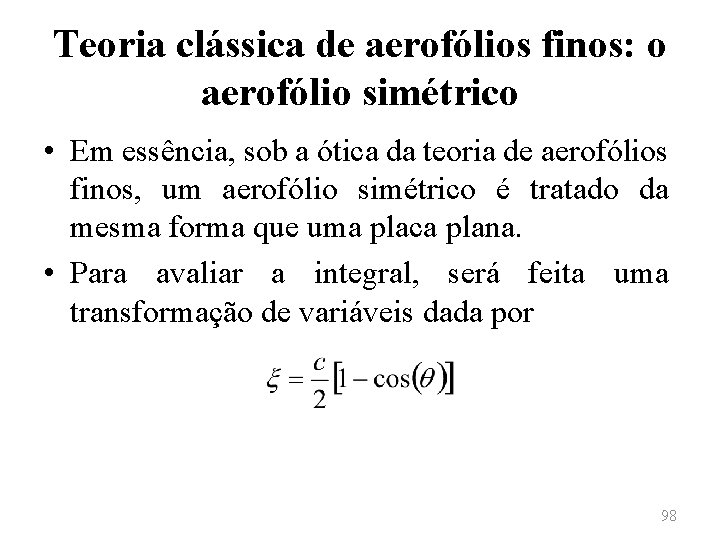 Teoria clássica de aerofólios finos: o aerofólio simétrico • Em essência, sob a ótica