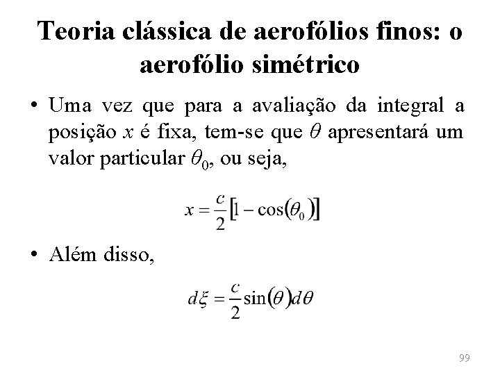 Teoria clássica de aerofólios finos: o aerofólio simétrico • Uma vez que para a