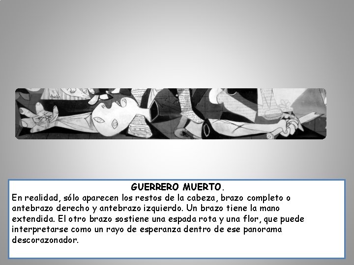 GUERRERO MUERTO. En realidad, sólo aparecen los restos de la cabeza, brazo completo o