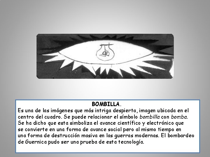 BOMBILLA. Es una de las imágenes que más intriga despierta, imagen ubicada en el