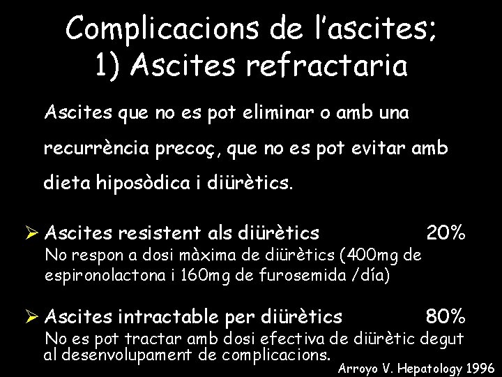 Complicacions de l’ascites; 1) Ascites refractaria Ascites que no es pot eliminar o amb