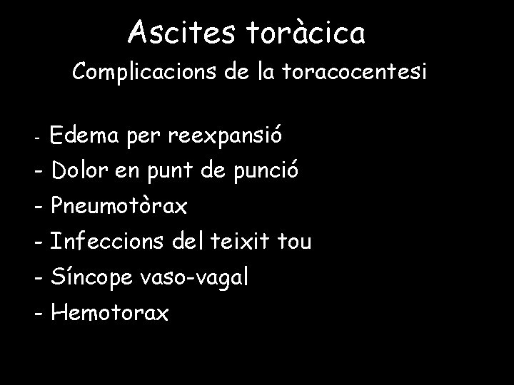 Ascites toràcica Complicacions de la toracocentesi - Edema per reexpansió - Dolor en punt